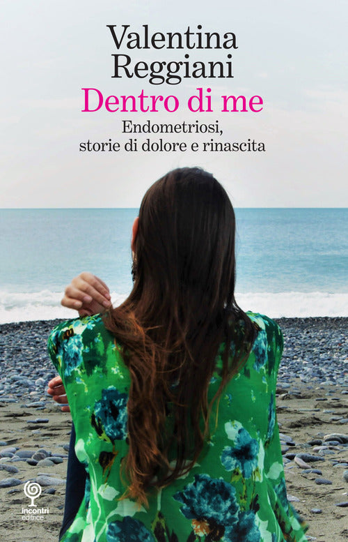 Cover of Dentro di me. Endometriosi, storie di dolore e rinascita