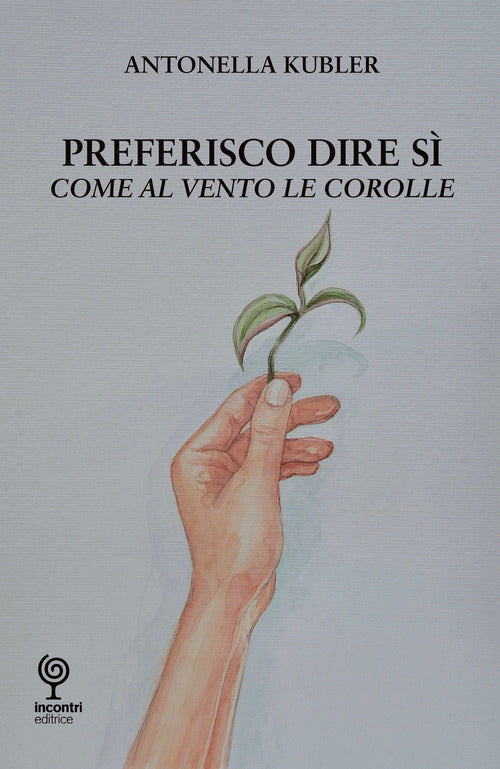 Cover of Preferisco dire di sì. Come al vento le corolle