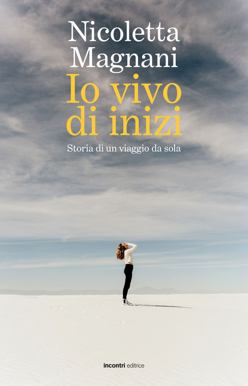 Cover of Io vivo di inizi. Storia di un viaggio da sola