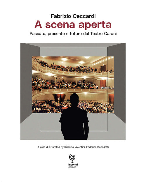 A scena aperta. Passato, presente e futuro del Teatro Carani
