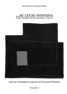 Cover of …Se Lucio Fontana non avesse fatto buchi e tagli