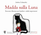 Cover of Madda sulla luna. Racconto illustrato per bambini e adulti impertinenti