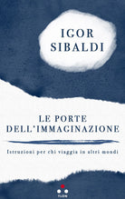 Cover of porte dell'immaginazione. Istruzioni per chi viaggia in altri mondi