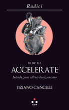 Cover of How to accelerate. Introduzione all'accelerazionismo