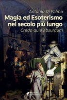 Cover of Magia ed esoterismo nel secolo più lungo. Credo quia absurdum