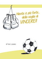 Cover of Niente è più forte della voglia di vincere!!