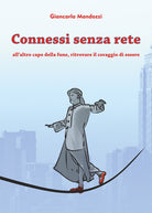 Connessi senza rete. All'altro capo della fune, ritrovare il coraggio di essere