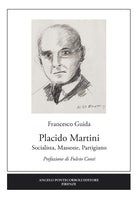 Cover of Placido Martini. Socialista, massone, partigiano