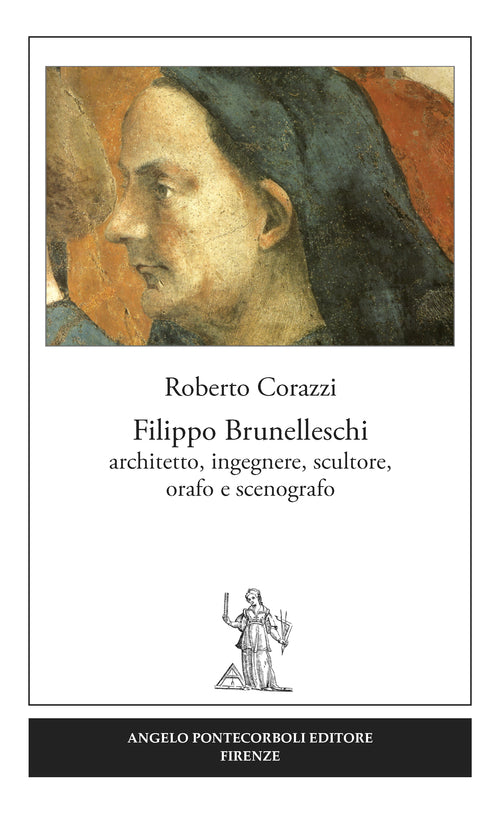 Cover of Filippo Brunelleschi. Architetto, ingegnere, scultore, orafo e scenografo