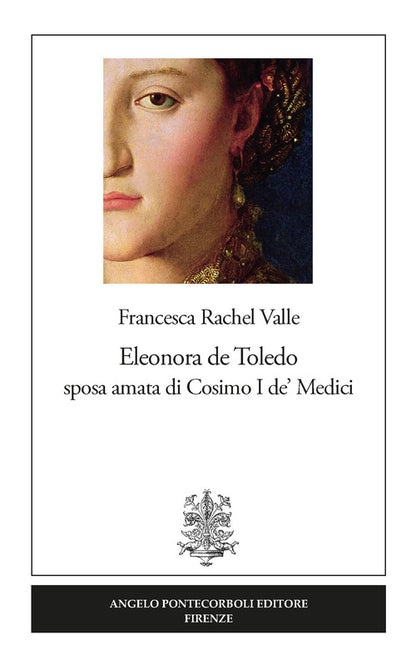 Cover of Eleonora de Toledo sposa amata di Cosimo I de’ Medici