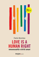 Cover of Love is a human right. Omosessualità e diritti umani