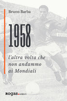 Cover of 1958. L'altra volta che non andammo ai Mondiali