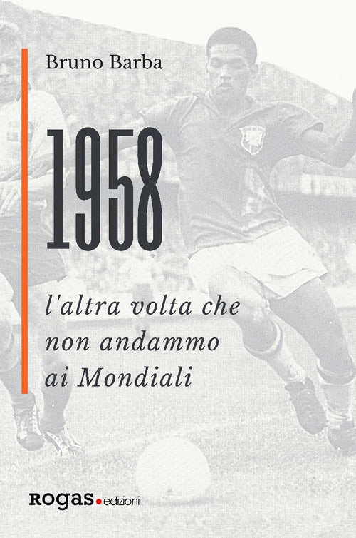 Cover of 1958. L'altra volta che non andammo ai Mondiali