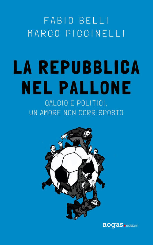 Cover of Repubblica nel pallone. Calcio e politici, un amore non corrisposto