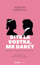 Cover of Dite la vostra, Mr. Darcy. Pubblico e privato in Jane Austen