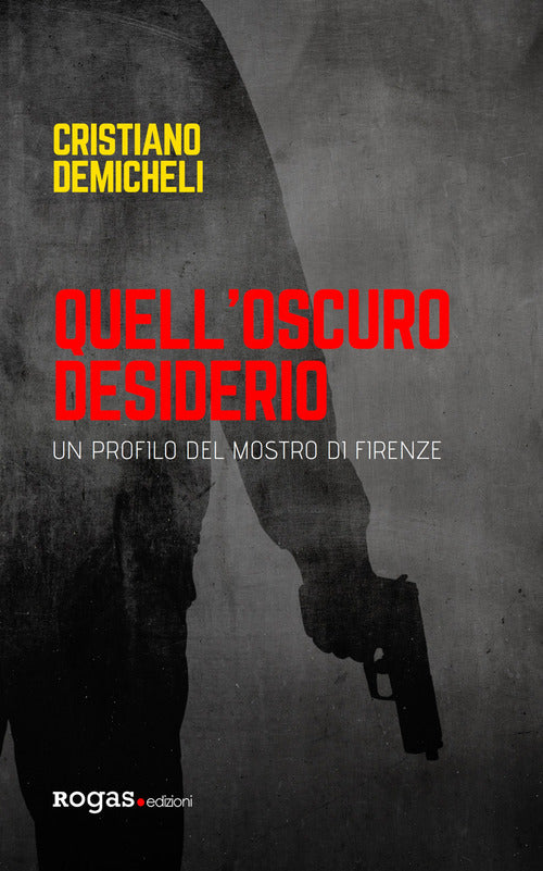 Cover of Quell'oscuro desiderio. Un profilo del mostro di Firenze