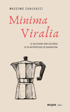 Cover of Minima viralia. La solitudine non solitaria di un antropologo in quarantena