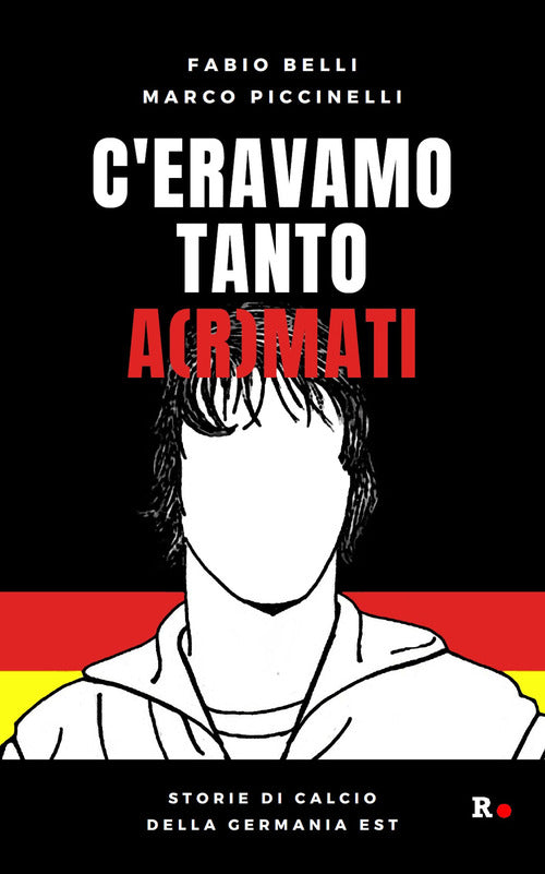 Cover of C'eravamo tanto a(r)mati. Storie di calcio della Germania Est