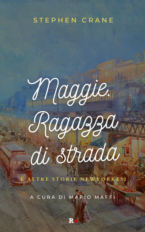 Cover of Maggie. Ragazza di strada e altre storie newyorkesi