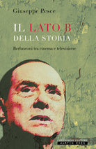 Cover of lato B della Storia. Berlusconi tra cinema e televisione