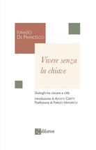 Vivere senza la chiave. Dialoghi tra carcere e citt