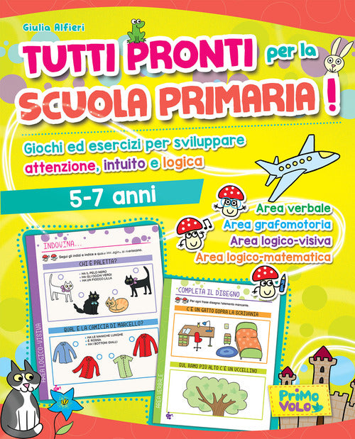 Cover of Tutti pronti per la scuola primaria! Giochi ed esercizi per sviluppare attenzione, intuito e logica. 5-7 anni