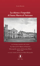 Cover of chiesa e l'ospedale di Santa Marta al Vaticano. Con ristampa anastatica: «La chiesa di S. Marta al Vaticano» (Roma, 1883). Ediz. italiana e inglese