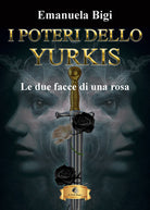 Cover of due facce di una rosa. I poteri dello Yurkis