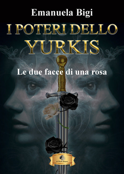 Cover of due facce di una rosa. I poteri dello Yurkis