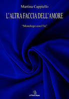 Cover of altra faccia dell'amore. Monologo con l'Io