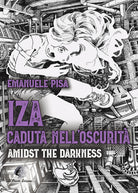Cover of IZA caduta nell'oscurità. Amidst the Darkness