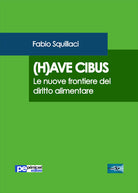 Cover of (H)ave cibus. Le nuove frontiere del diritto alimentare