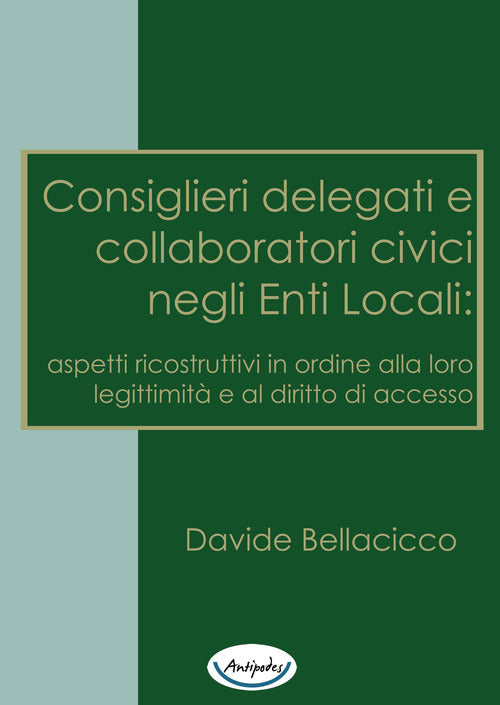 Cover of Consiglieri delegati e collaboratori civici negli enti locali: aspetti ricostruttivi in ordine alla loro legittimità e al diritto di accesso