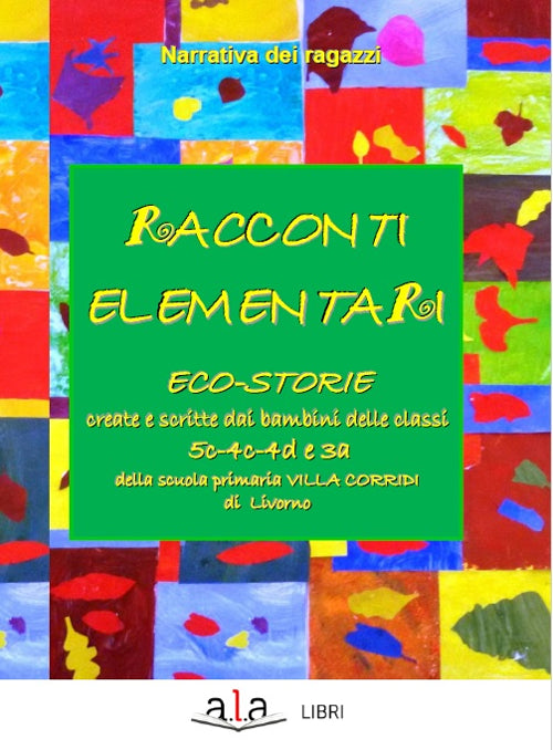 Cover of Racconti elementari. Eco-storie create e scritte dai bambini delle classi 5C-4C-4D e 3A di una scuola primaria Villa Corridi di Livorno