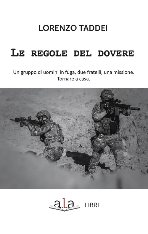 Cover of regole del dovere. Un gruppo di uomini in fuga, due fratelli, una missione. Tornare a casa
