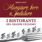Cover of Mangiare, bere e... pedalare. I ristoranti del grande ciclismo