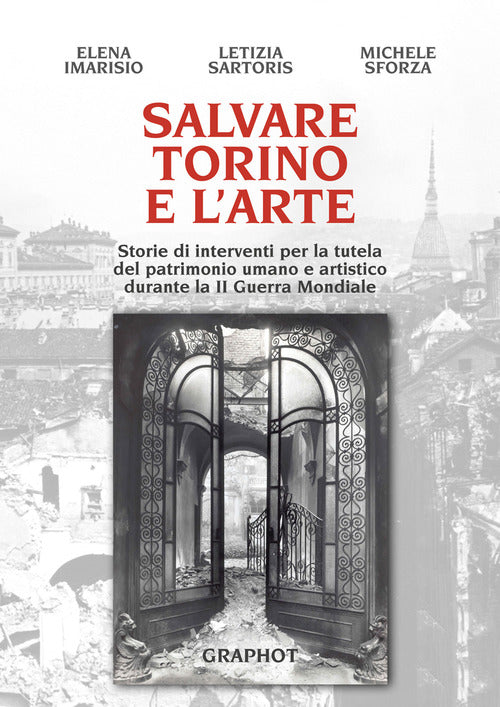 Cover of Salvare Torino e l'arte. Storie di interventi per la tutela del patrimonio umano e artistico durante la II guerra mondiale