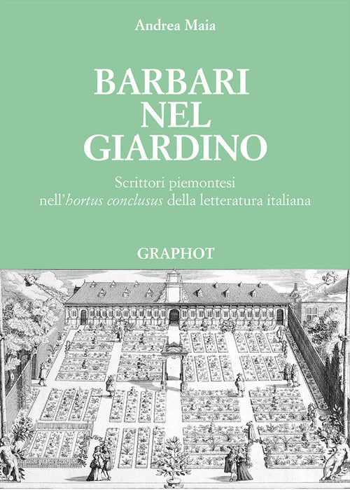 Cover of Barbari nel giardino. Scrittori piemontesi nell'«hortus conclusus» della letteratura italiana