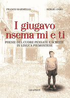 Cover of giugavo ‘nsema mi e ti. Testo piemontese e italiano