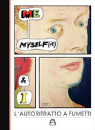 Cover of Me, myself(ie) & I. L'autoritratto a fumetti. Catalogo della mostra (Torino, 9 marzo-7 aprile 2019)
