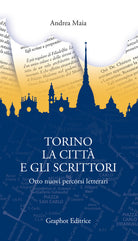 Cover of Torino, la città e gli scrittori. Otto nuovi percorsi letterari