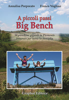 Cover of A piccoli passi Big Bench. 50 panchine giganti in Piemonte. Itinerari per tutta la famiglia