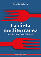 Cover of dieta mediterranea e i suoi preziosi alimenti