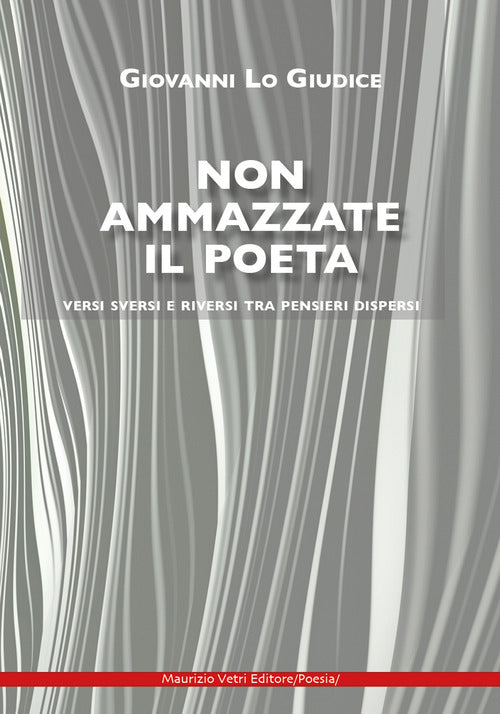 Cover of Non ammazzate il poeta. Versi sversi e riversi tra pensieri dispersi