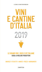 Cover of Vini e cantine d'Italia 2019. Le grandi DOC, DOCG e IGT italiane. Guida ai migliori produttori. Indirizzi, etichette, annate, prezzi, abbinamenti