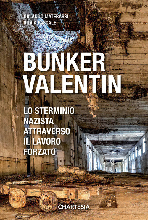 Cover of Bunker Valentin. Lo sterminio nazista attraverso il lavoro forzato