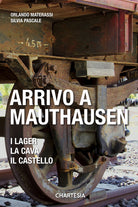 Arrivo a Mauthausen. I lager, la cava, il castello