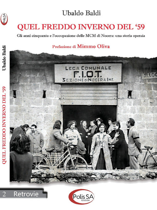 Cover of Quel freddo inverno del '59. Gli anni cinquanta e l'occupazione delle MCM di Nocera: una storia operaia