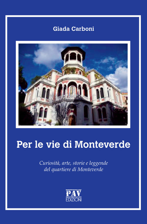 Cover of Per le vie di Monteverde. Curiosità, arte, storie e leggende del quartiere di Monteverde