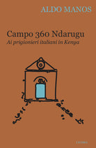 Cover of Campo 360 Ndarugu. Ai prigionieri italiani in Kenya